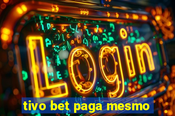 tivo bet paga mesmo